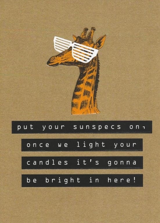 Put your sunspecs on, once we light your candles it's gonna be bright in here!