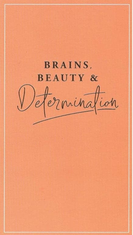 Beauty, Brain and Determination